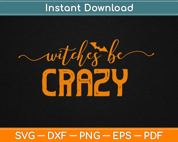 Witches Be Crazy Halloween Svg Design Cricut Printable Cutting Files