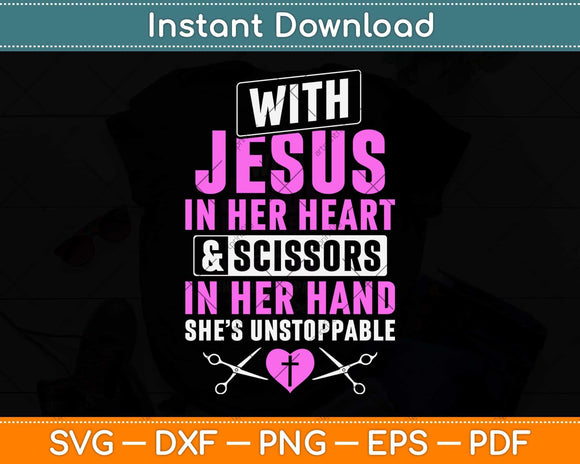 With Jesus In Her Heart & Scissors Funny Hairdresser Svg Png