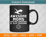 Womens Awesome Moms Explore Dungeons and Slay Dragons Geek Mom Svg