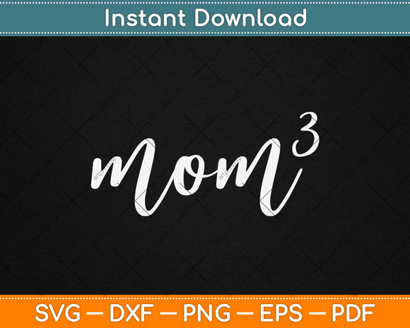 Womens Mom 3 Mom Cubed Mother of Three Mama Mothers Day Svg Design