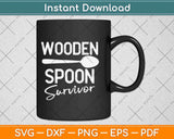 Wooden Spoon Survivor Svg Design Cricut Printable Cutting Files