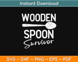 Wooden Spoon Survivor Svg Design Cricut Printable Cutting Files