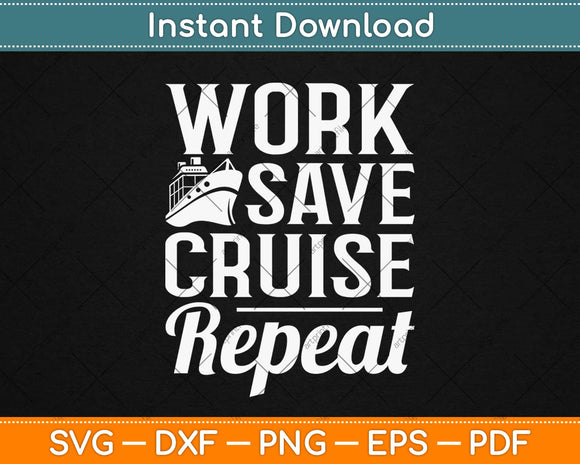 Work Save Cruise Repeat Family Vacation Svg Design Cricut 