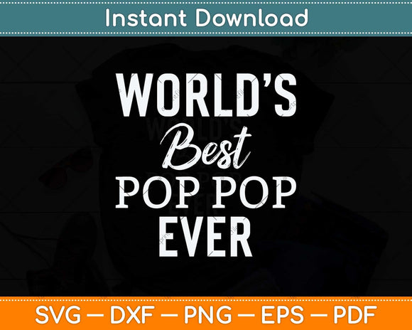 World’s Best Pop Pop Ever Grandpa Fathers Day Svg Png Dxf 