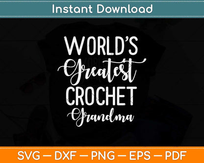 World's Greatest Crochet Grandma Best Mother's Day Gifts Svg Design