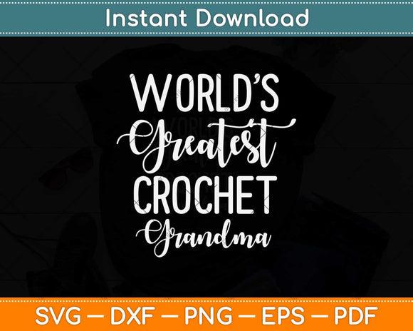 World’s Greatest Crochet Grandma Best Mother’s Day Gifts Svg