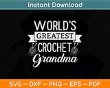 World’s Greatest Crochet Grandma Best Mother’s Day Svg 