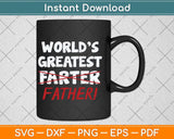 World's Greatest Farter Father's Day Svg Png Dxf Digital Cutting File