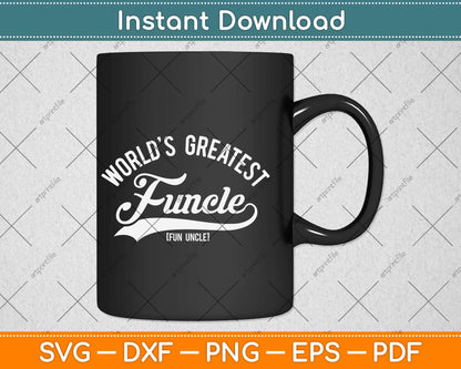 Worlds Greatest Funcle Funny Svg Design Cricut Printable Cutting Files