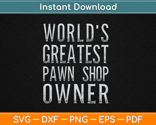 World's Greatest Pawn Shop Owner Svg Design Cricut Printable Cutting Files