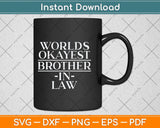 World's Okayest Brother In Law Svg Png Dxf Digital Cutting File