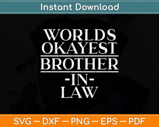 World's Okayest Brother In Law Svg Png Dxf Digital Cutting File
