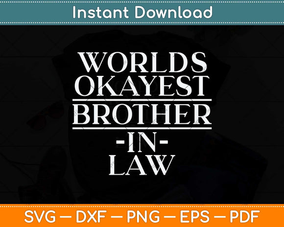 World's Okayest Brother In Law Svg Png Dxf Digital Cutting File