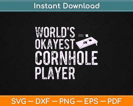 World's Okayest Cornhole Player Funny Svg Design Cricut Printable Cutting Files
