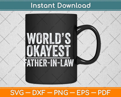 Worlds Okayest Father In Law Cute Fathers Day Svg Png Dxf Digital Cutting File
