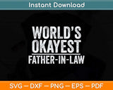 Worlds Okayest Father In Law Cute Fathers Day Svg Png Dxf Digital Cutting File