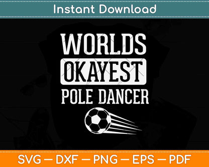 Worlds Okayest Pole Dancer Svg Design Cricut Printable Cutting File