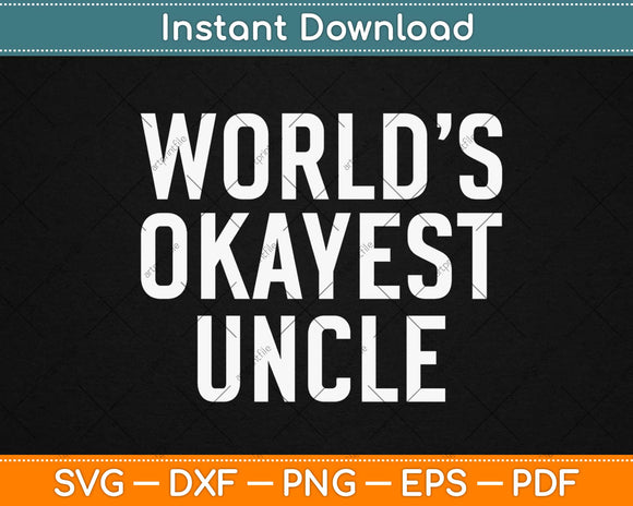World’s Okayest Uncle Svg Design Cricut Printable Cutting 