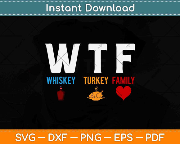 WTF Whiskey Turkey Family Thanksgiving Funny Svg Design
