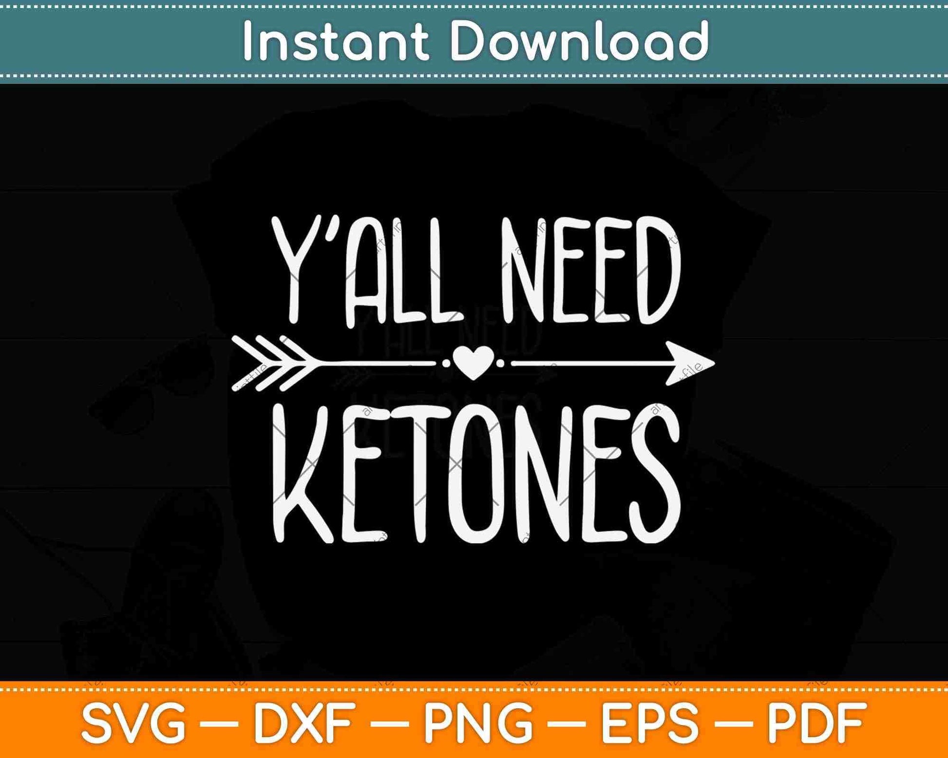 Y'all Need Ketones Funny Ketosis Diet Svg Design Cricut Printable Cutting Files