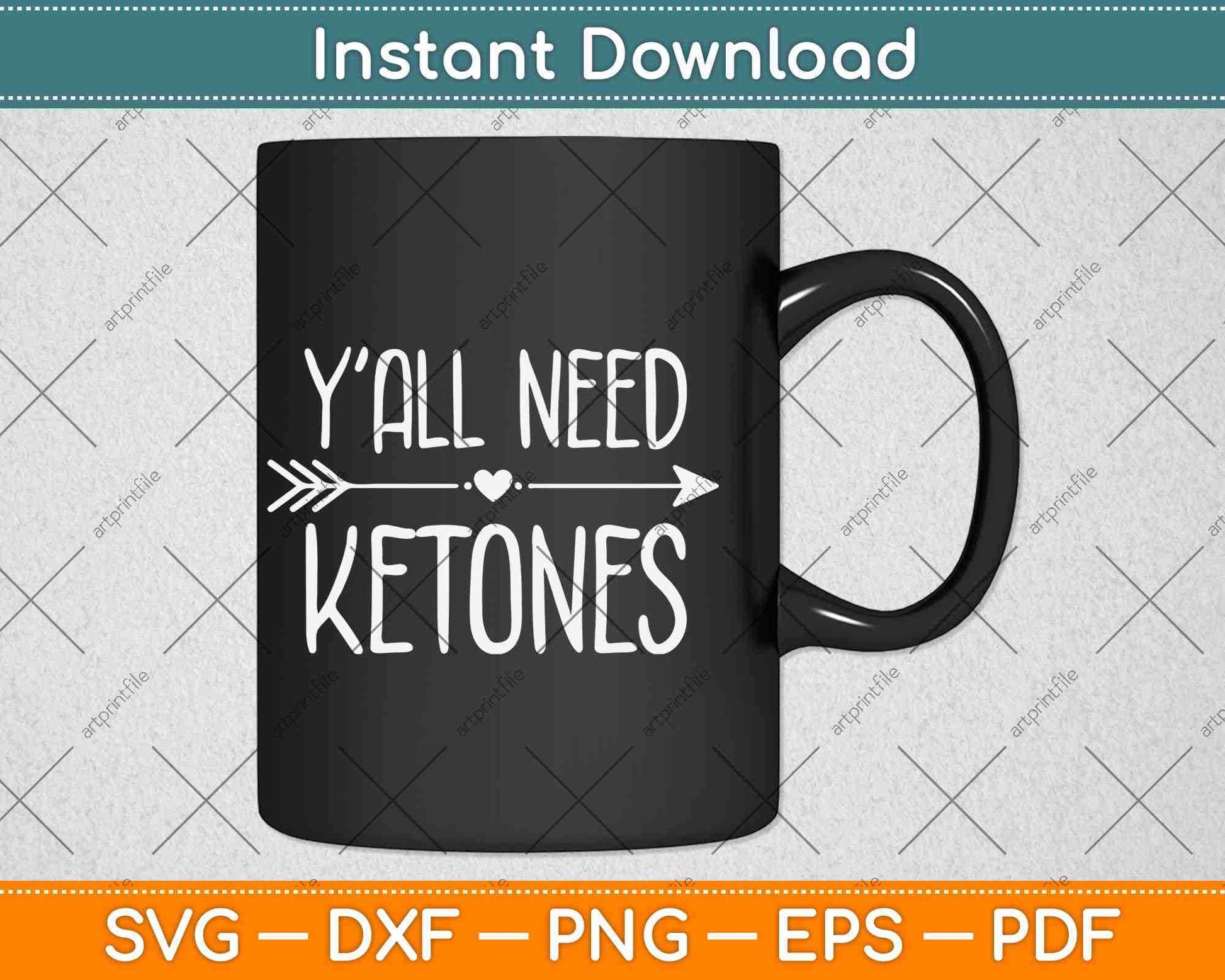 Y'all Need Ketones Funny Ketosis Diet Svg Design Cricut Printable Cutting Files