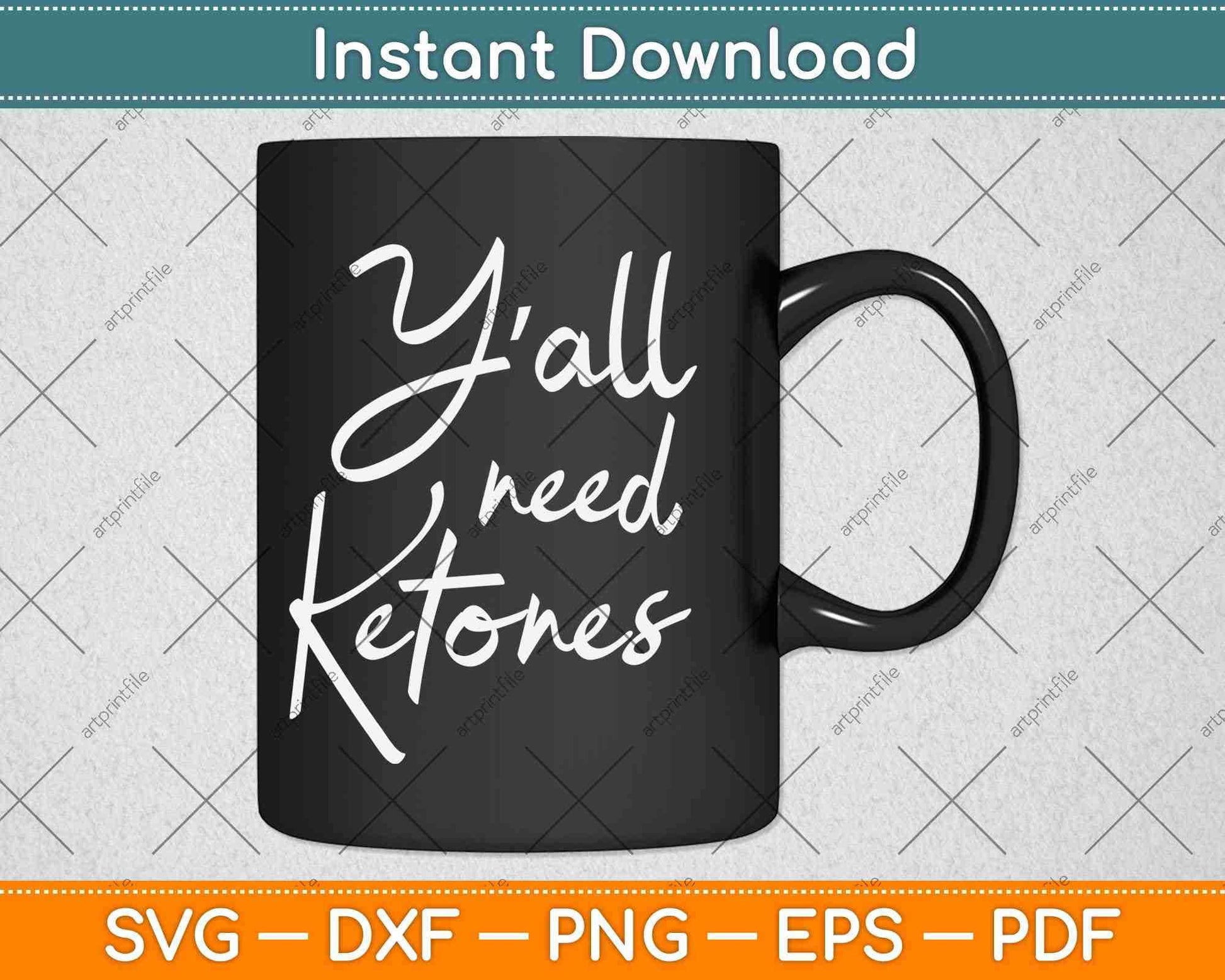 Y'all Need Ketones Ketosis Diet Svg Design Cricut Printable Cutting Files