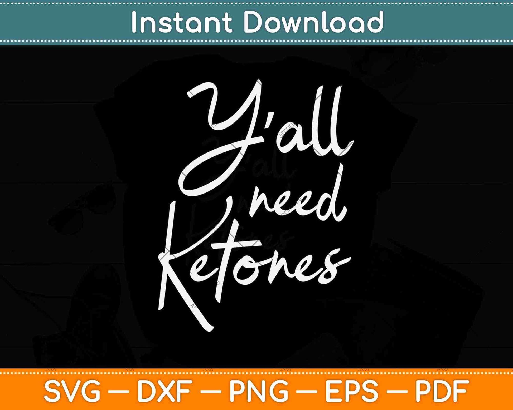 Y'all Need Ketones Ketosis Diet Svg Design Cricut Printable Cutting Files