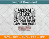 Yarn Is Like Chocolate Funny Knitting Gifts Svg Design 