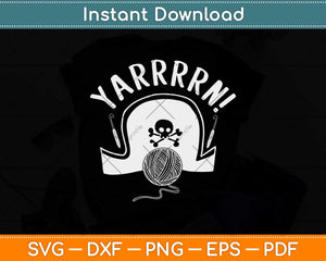 Yarrrrn! Funny Pirate Yarn Knitting Crocheting Svg Design 