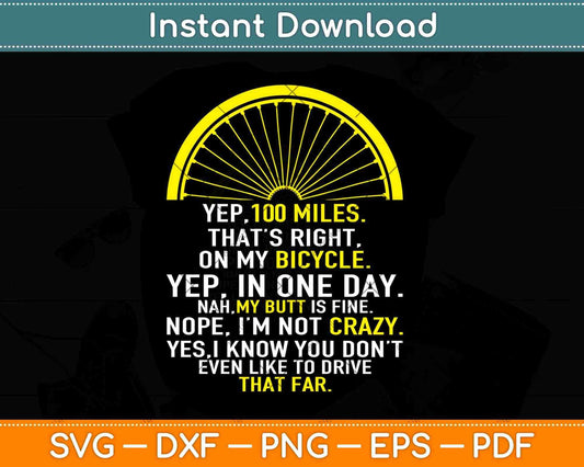 Yep 100 Miles That's Right on My Cycling Svg Design Cricut Printable Cutting Files