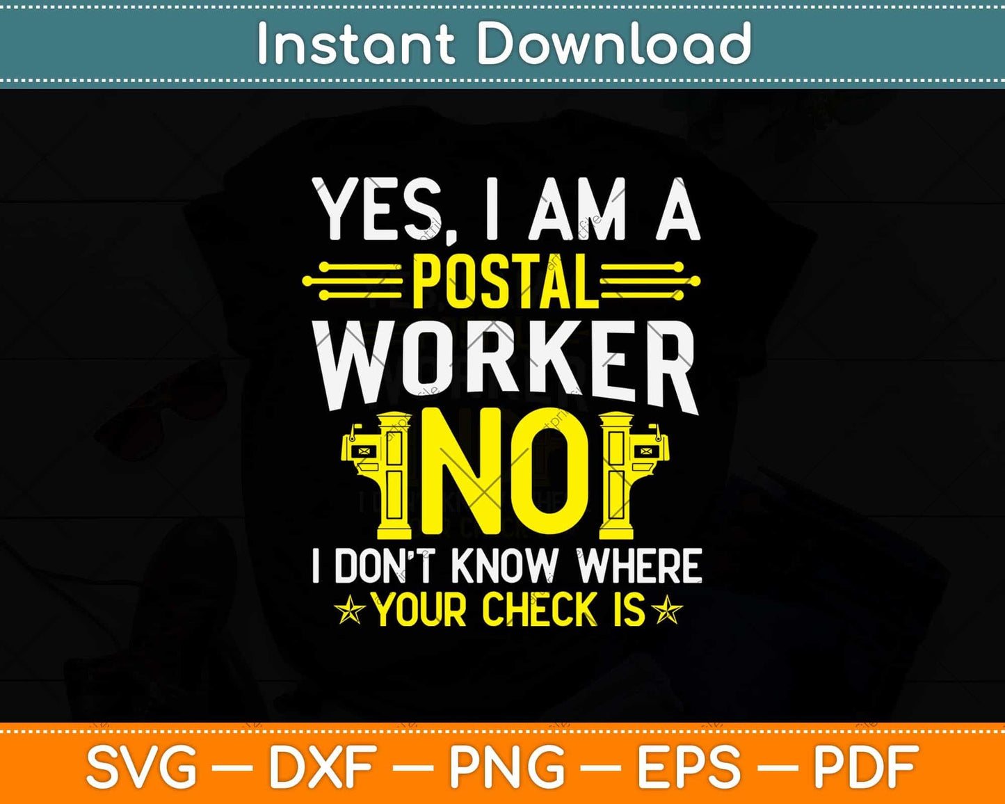 Yes I Am A Postal Worker No I Don’t Know Where Your Check Is Svg Design