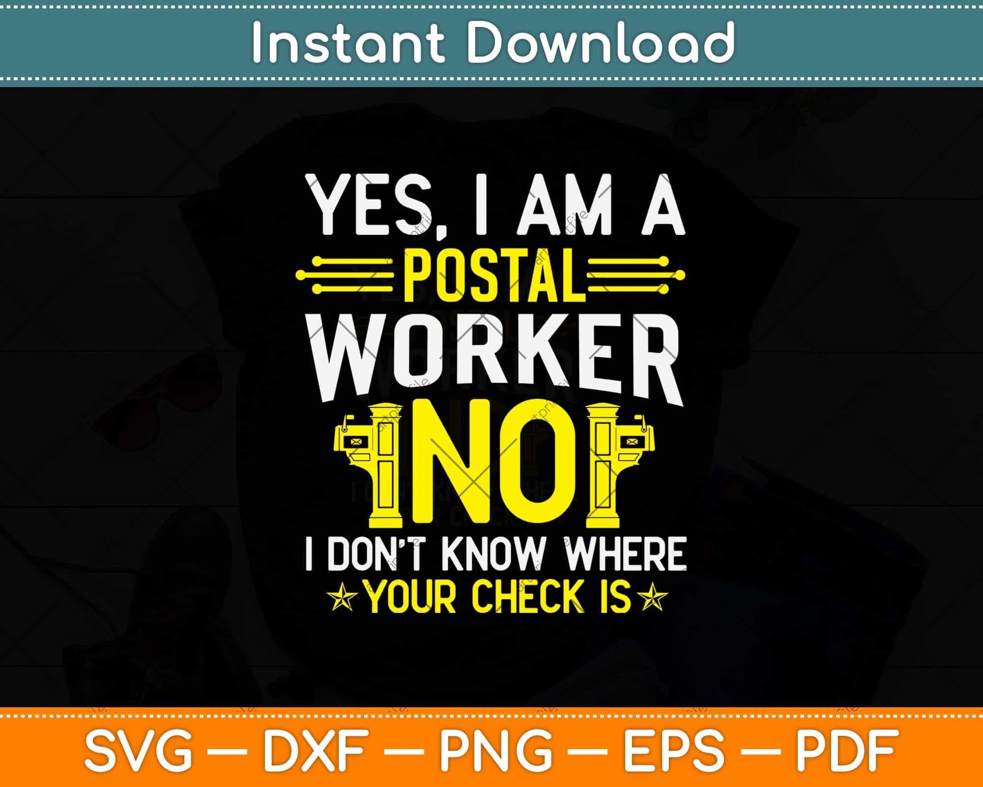 Yes I Am A Postal Worker No I Don’t Know Where Your Check Is Svg Design