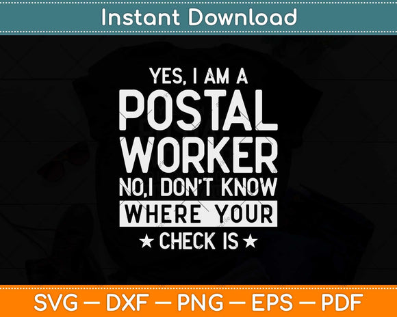Yes I Am A Postal Worker No I Don’t Know Where Your Check Is