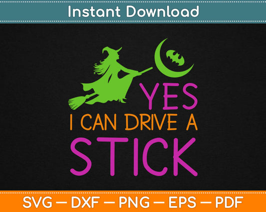 Yes I Can Drive A Stick Funny Halloween Svg Design Cricut Printable Cutting Files