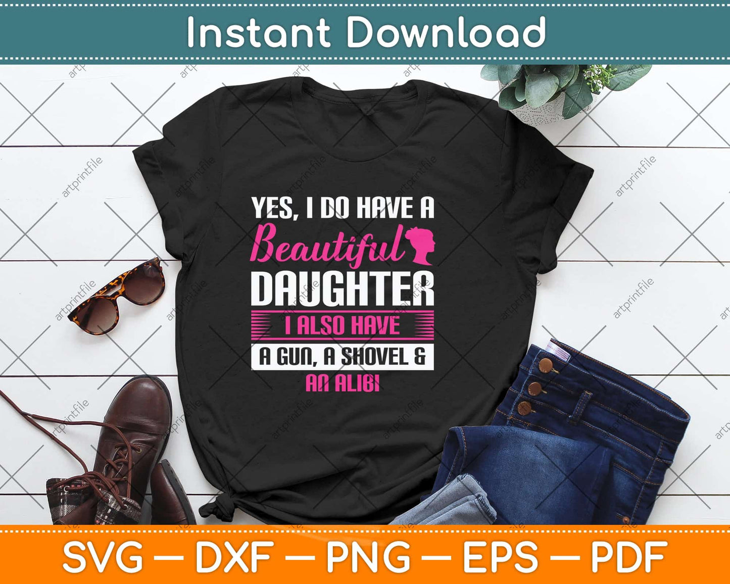 Yes I Do Have A Beautiful Daughter Funny Father Svg Png Dxf Digital Cutting File