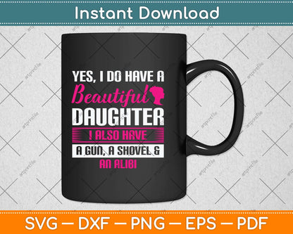 Yes I Do Have A Beautiful Daughter Funny Father Svg Png Dxf Digital Cutting File