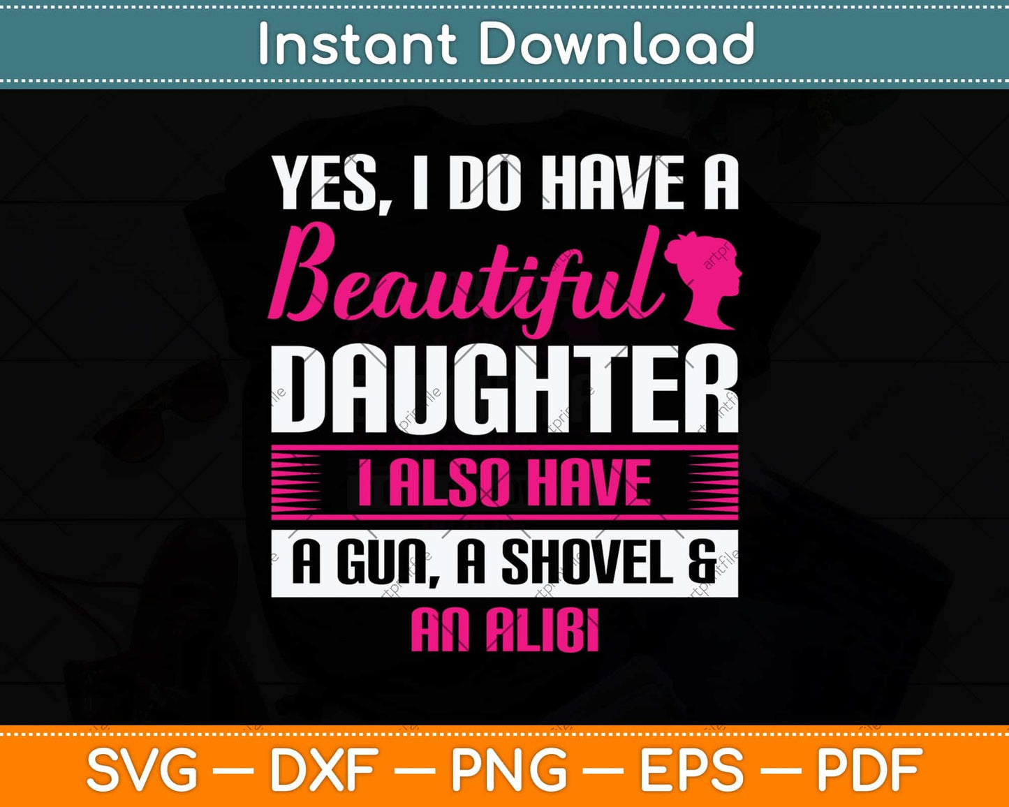 Yes I Do Have A Beautiful Daughter Funny Father Svg Png Dxf Digital Cutting File