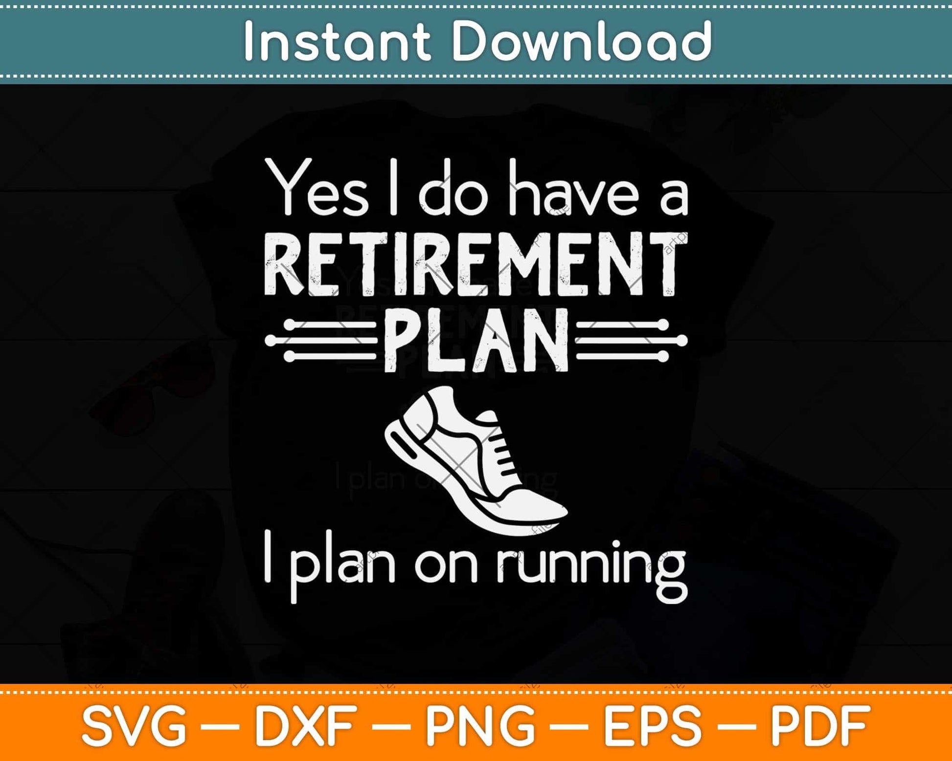 Yes I Do Have A Retirement Plan I Plan On Running Svg Design