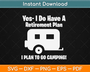 Yes I Do Have a Retirement Plan Svg Design Cricut Printable 