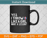 Yes I Throw Like A Girl Want A Lesson Softball Svg Png Dxf Digital Cutting File