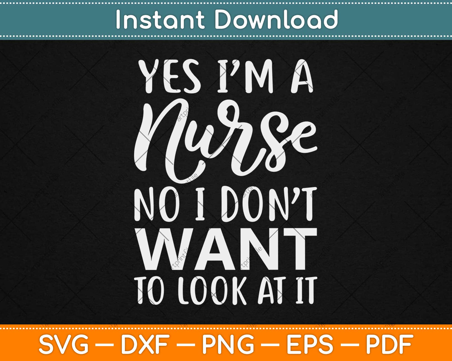 Yes I'm A Nurse No I Do Not Want To Look At It Svg Design Cricut Printable Cut Files