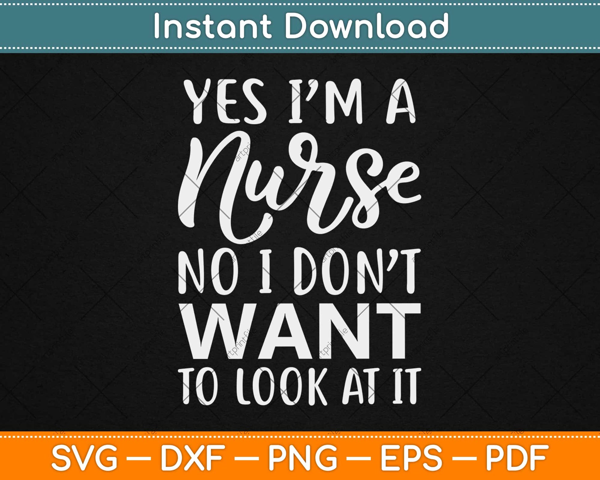 Yes I'm A Nurse No I Do Not Want To Look At It Svg Design Cricut Printable Cut Files