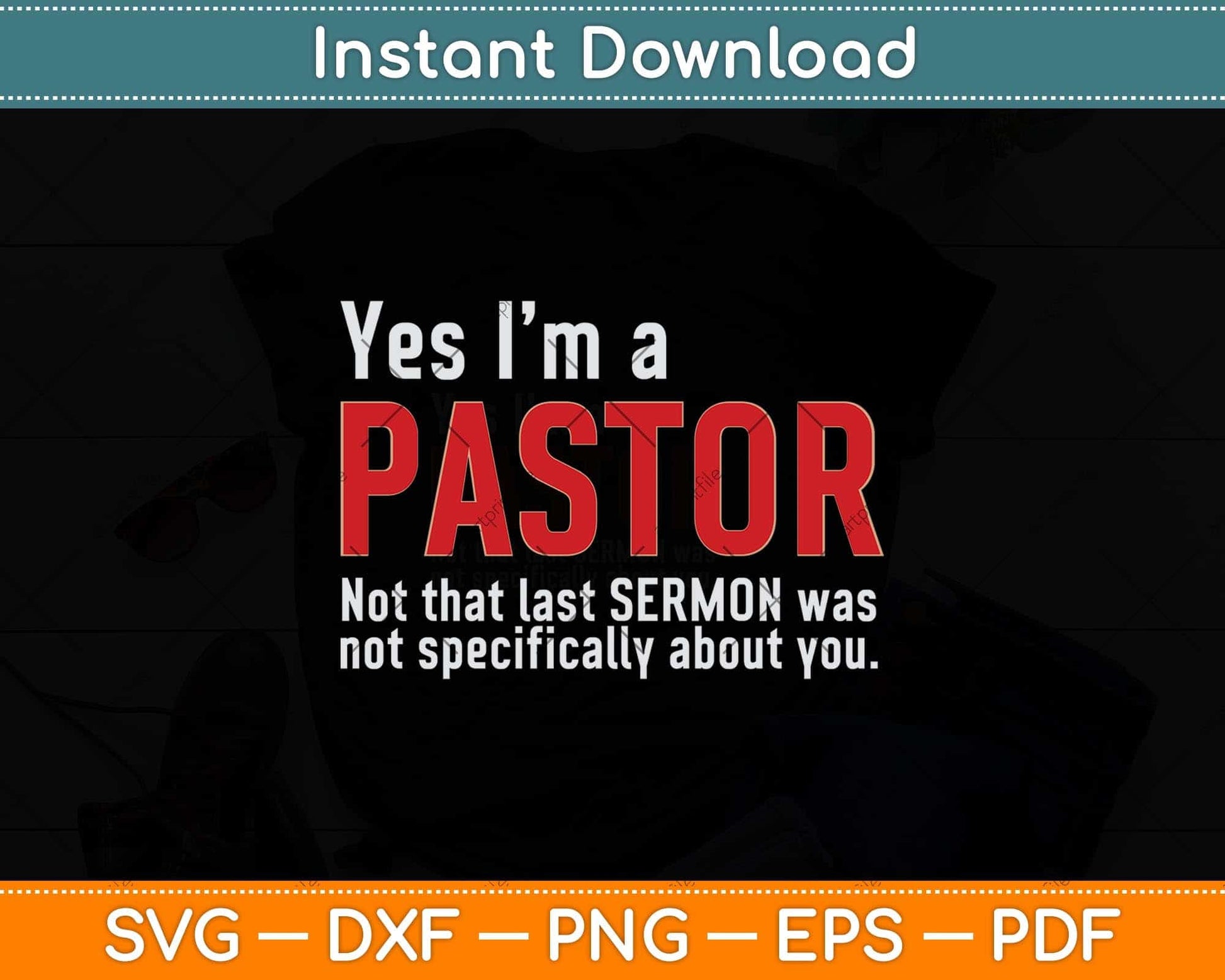 Yes I'm A Pastor Not That Last Sermon Svg Png Dxf Digital Cutting File