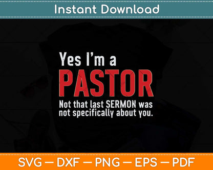 Yes I'm A Pastor Not That Last Sermon Svg Png Dxf Digital Cutting File