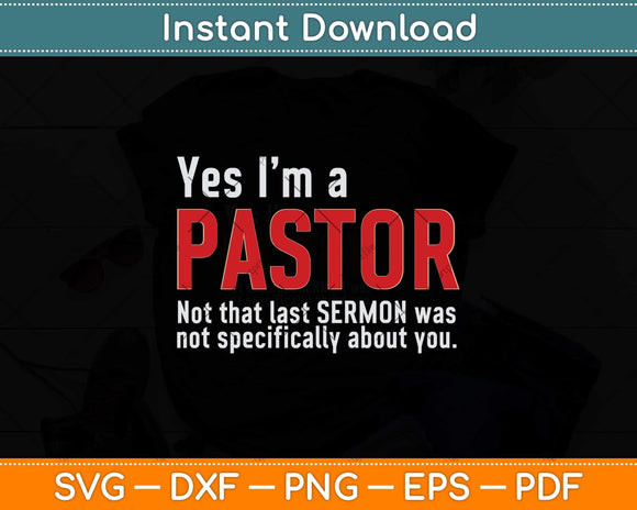 Yes I'm A Pastor Not That Last Sermon Svg Png Dxf Digital Cutting File