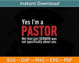 Yes I'm A Pastor Not That Last Sermon Svg Png Dxf Digital Cutting File