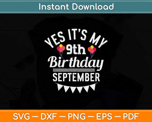 Yes It's My Birthday September 9th Svg Png Dxf Digital Cutting File