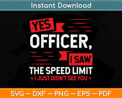 Yes Officer I Saw The Speed Limit - Car Enthusiast Svg Png Dxf Digital Cutting File