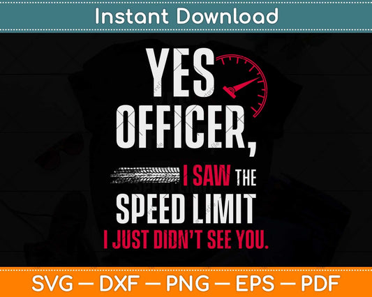 Yes Officer Speeding Gift For Car Enthusiasts & Mechanics Svg Png Dxf Digital Cutting File