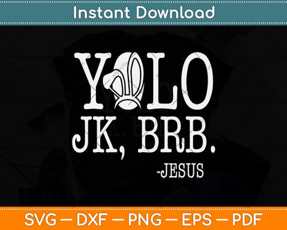 YOLO JK BRB Jesus Christian Funny Easter Church Svg Png Dxf Digital Cutting File